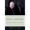 What I Said Was: Speeches on Politics, Religion, the Law, and Social Justice