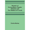 Memoirs of Extraordinary Popular Delusions and the Madness of Crowds