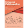 Remaking Multilingualism: A Translanguaging Approach