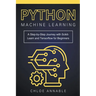 Python Machine Learning: A Step-by-Step Journey with Scikit-Learn and Tensorflow for Beginners