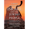A Brief History of Israel and the Jewish People: From Abraham to October 7-and a Nation Reawakened