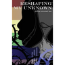 Reshaping My Unknown