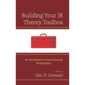 Building Your IR Theory Toolbox: An Introduction to Understanding World Politics