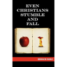 Even Christians Stumble and Fall