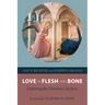 Love in Flesh and Bone