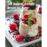 50 Diabetic-Friendly Dessert Recipes for Home