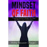Mindset of Faith: A Training Manual to Renew Your Mind and Walk in God Consciousness