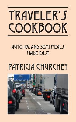 Traveler's Cookbook: Auto, RV, and Semi Meals Made Easy - Paperback by Books by splitShops