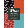 What Do I Want to Achieve? Weekly Planner
