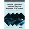 Practical Approach to Substrate Integrated Waveguide (SIW) Diplexer: Emerging Research and Opportunities