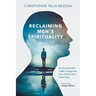 Reclaiming Men's Spirituality: Spiritual Direction of Men Through the Lens of Saint John of the Cross