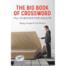 The Big Book of Crossword Fill in Books for Adults Easy Large Print Edition