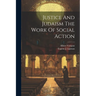 Justice And Judaism The Work Of Social Action
