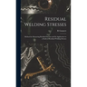 Residual Welding Stresses; Method for Measuring Residual Stresses and Its Application to a Study of Residual Welding Stresses