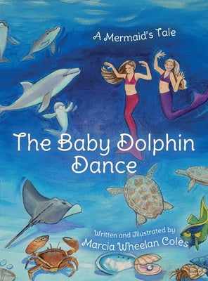 The Baby Dolphin Dance: A Mermaid's Tale - Hardcover by Books by splitShops