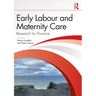 Early Labour and Maternity Care: Research for Practice