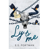 Ly to Me (Special Edition): A Second Chance Dark Country Romance