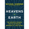 Heavens on Earth: The Scientific Search for the Afterlife, Immortality, and Utopia
