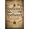 Pagan Portals - Spellcraft and Spellwork: A Guide to the Magical Practice of Spells