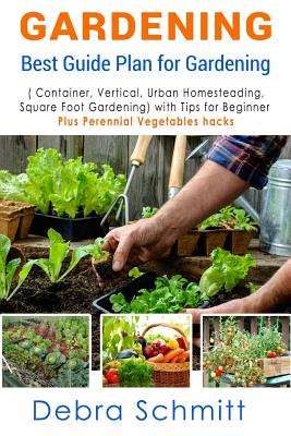 Gardening: Best Guide Plan for Gardening (Container, Vertical, Urban Homesteading, and Square Foot Gardening) - Paperback by Books by splitShops