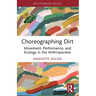 Choreographing Dirt: Movement, Performance, and Ecology in the Anthropocene