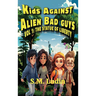 Kids Against Alien Bad Guys: Vol 1: The Statue of Liberty