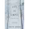 Life Is Simple: if we let it be: Daily Inspiraton for Living Simply