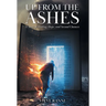 Up From The Ashes: A Story of Healing, Hope, and Second Chances