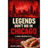 Legends Don't Die in Chicago: A Bobby Bologna Novel - Book One