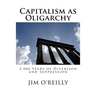 Capitalism as Oligarchy: 5,000 years of diversion and suppression