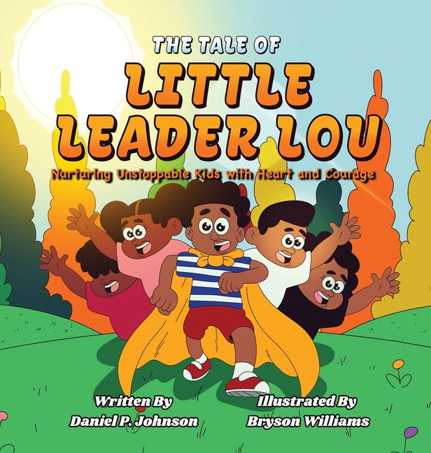 The Tale of Little Leader Lou: Nurturing Unstoppable Kids with Heart and Courage - Hardcover by Books by splitShops