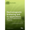Electromagnetic Scattering and Its Applications: From Low Frequencies to Photonics