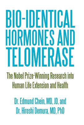 Bio-identical Hormones and Telomerase: The Nobel Prize-Winning Research into Human Life Extension and Health - Hardcover by Books by splitShops