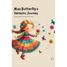 Miss Butterfly's Fantastic Journey And Other Bilingual French-English Stories for Kids
