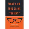 What's on True Crime Tonight? A Mystery Story