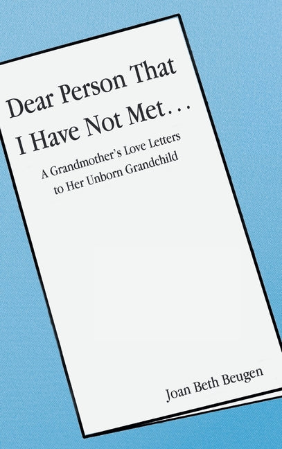 Dear Person That I Have Not Met...: A Grandmother's Love Letters to Her Unborn Grandchild - Hardcover by Books by splitShops