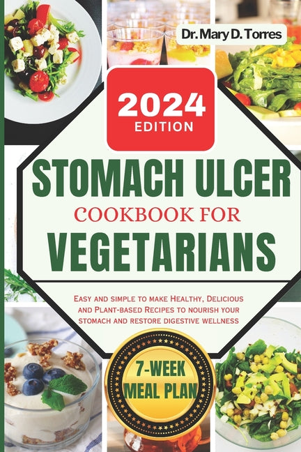 Stomach Ulcer Cookbook for Vegetarian: An easy guide with Healthy, Delicious and Plant-based Recipes to nourish your stomach and restore digestive wel - Paperback by Books by splitShops