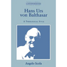 Hans Urs Von Balthasar: A Theological Style
