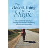 The Closest Thing to Magic, The Camino de Santiago: Through My Mother's Forgetting And My Own Becoming