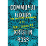 Communal Luxury: The Political Imaginary of the Paris Commune