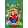 Gary Lucky Loo, What's Up With You?