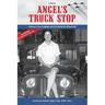 Angel's Truck Stop: A Woman's Love, Laughter, and Loss during the Vietnam War