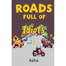 Roads Full of Idiots