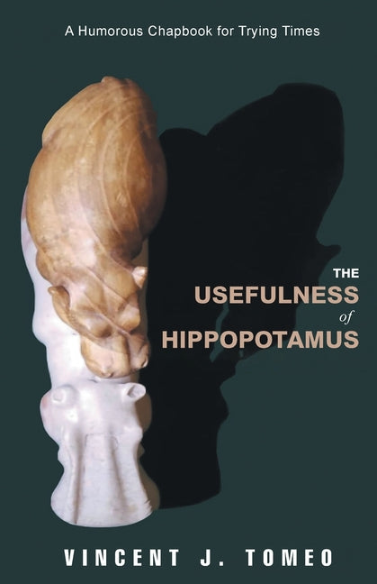 The Usefulness of Hippopotamus: A Humorous Chapbook for Trying Times - Paperback by Books by splitShops