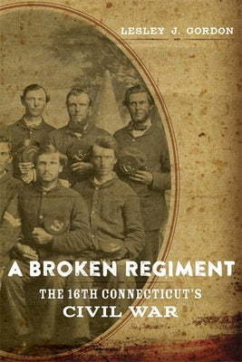 A Broken Regiment: The 16th Connecticut's Civil War - Hardcover by Books by splitShops