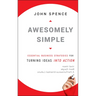 Awesomely Simple: Essential Business Strategies for Turning Ideas Into Action