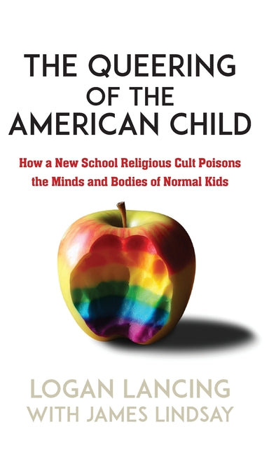 The Queering of the American Child: How a New School Religious Cult Poisons the Minds and Bodies of Normal Kids - Hardcover by Books by splitShops