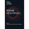 Focus: Linguistic, Cognitive, and Computational Perspectives