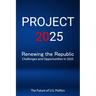 Project 2025; Renewing the Republic, Challenges and Opportunities in 2025