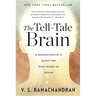 The Tell-Tale Brain: A Neuroscientist's Quest for What Makes Us Human